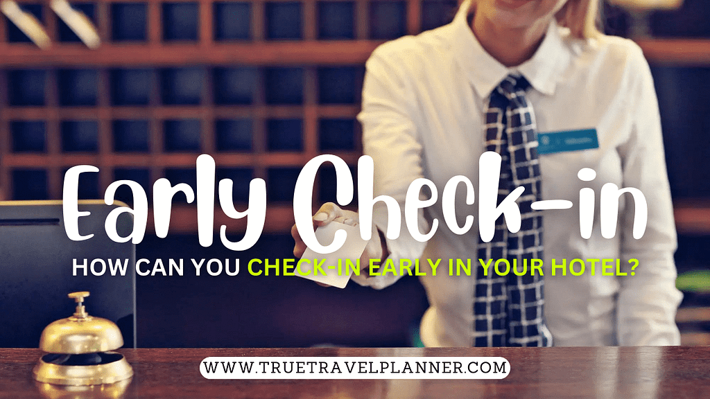 Best Early Check In Hotels How Truetravelplanner