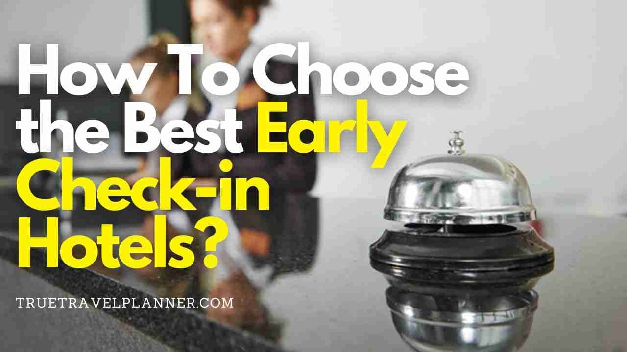 Best 10 Early Check In Hotels How TrueTravelPlanner