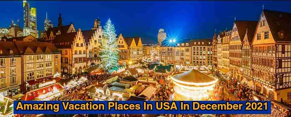 Amazing Vacation Places In USA In December