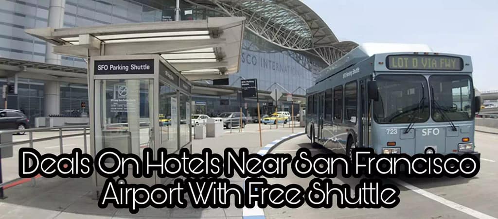 Deals On Hotels Near San Francisco Airport With Free Shuttle
