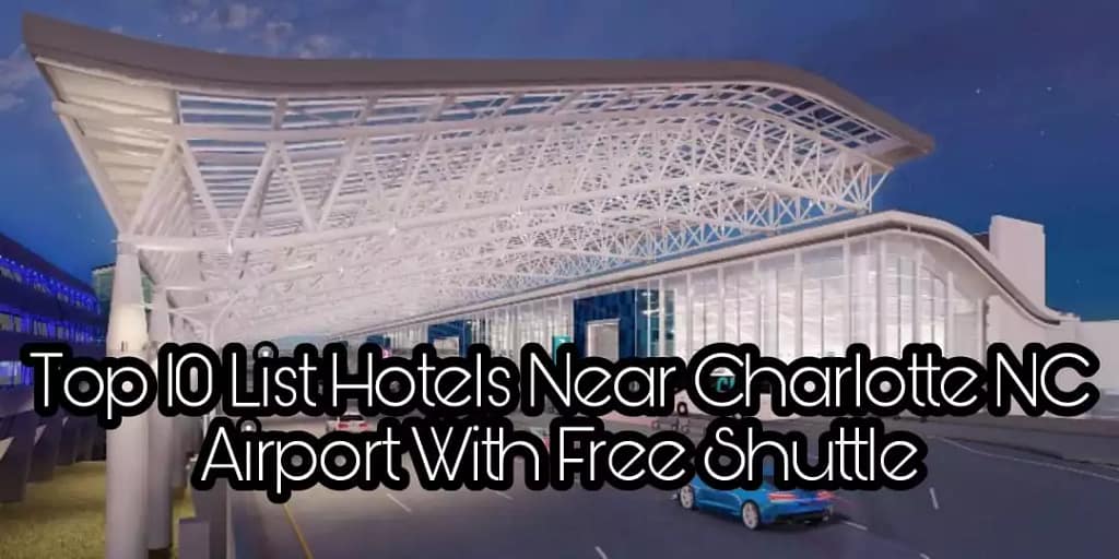 Top 10 List Hotels Near Charlotte NC Airport With Free Shuttle