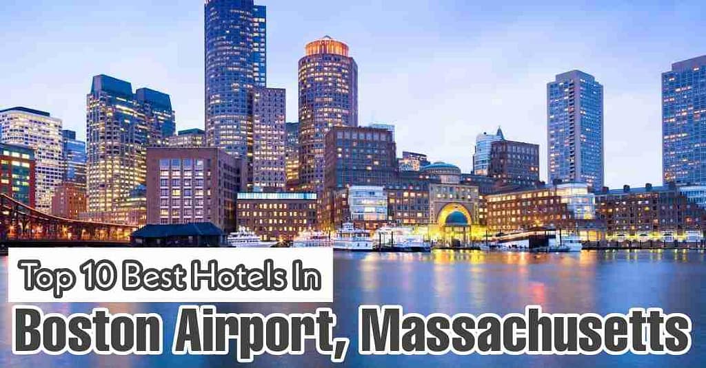 Top 10 Best Hotels In Boston Airport, Massachusetts