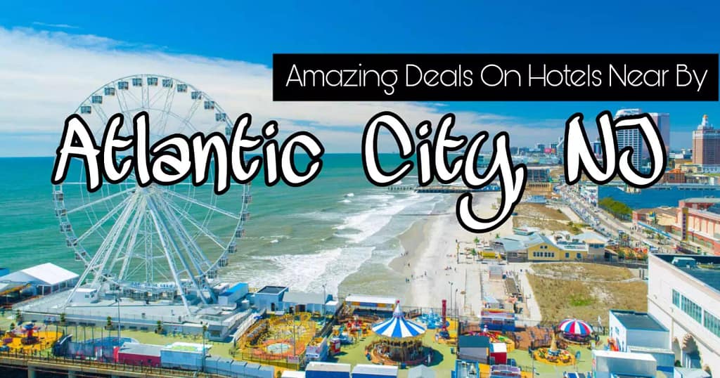 Amazing Deals On Hotels Near By Atlantic City, NJ