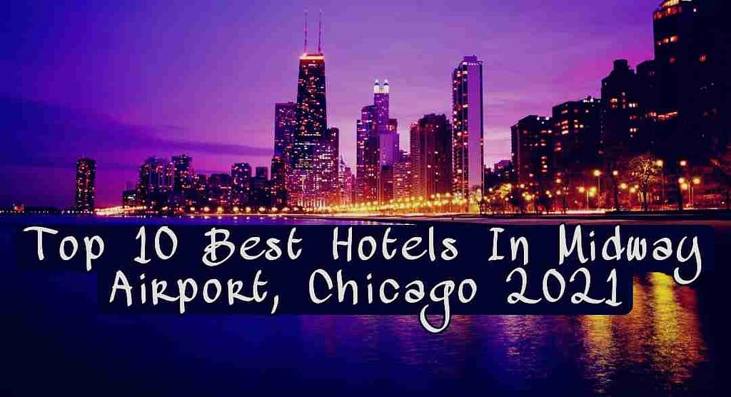 Top 10 Best Hotels In Midway Airport, Chicago