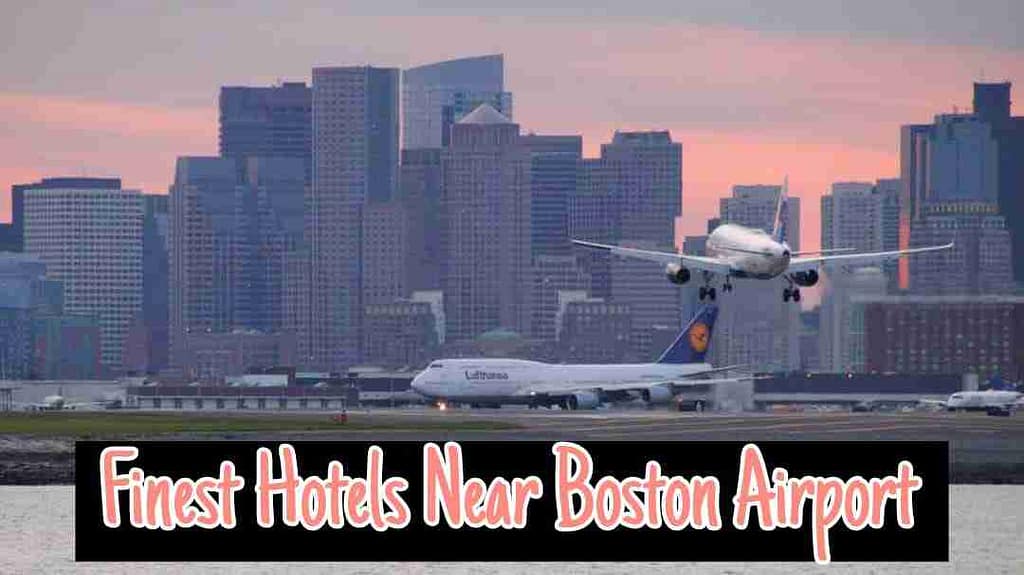 Finest Hotels Near Boston Airport