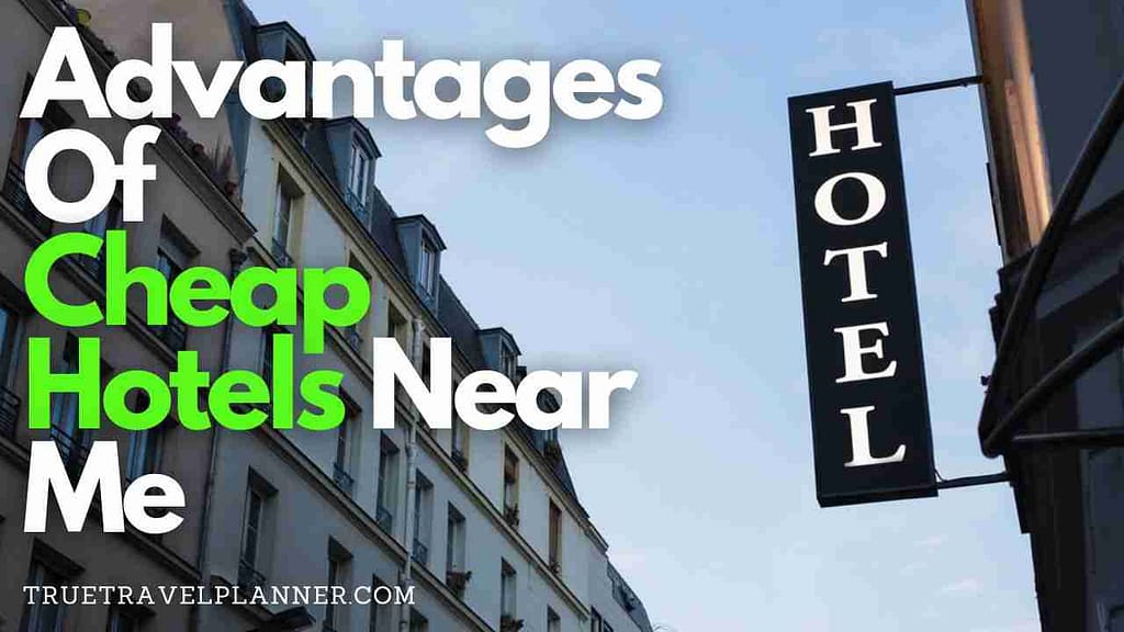 Advantages Of Cheap Hotels Near Me