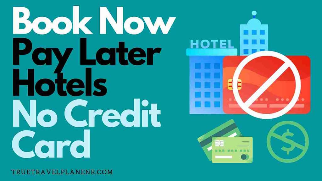 Book Now Pay Later Hotels No Credit Card