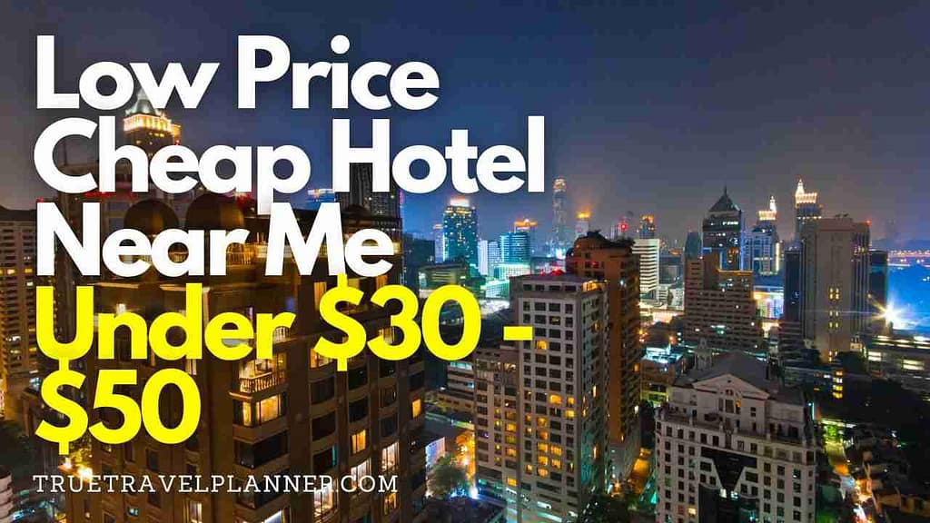 Low Price Cheap Hotel Near Me Under $30 - $50