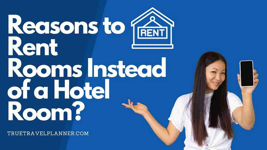 Rent Rooms Instead of a Hotel Room?