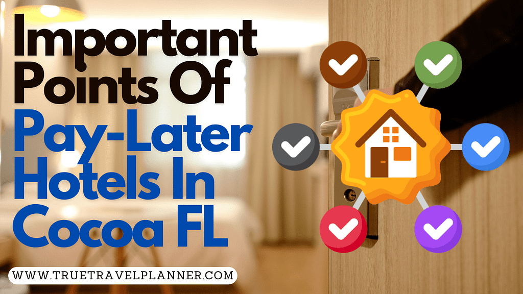 Important Points Of Pay-Later Hotels In Cocoa FL