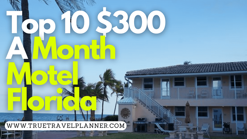 Top 10 $300 A Month Motel Florida