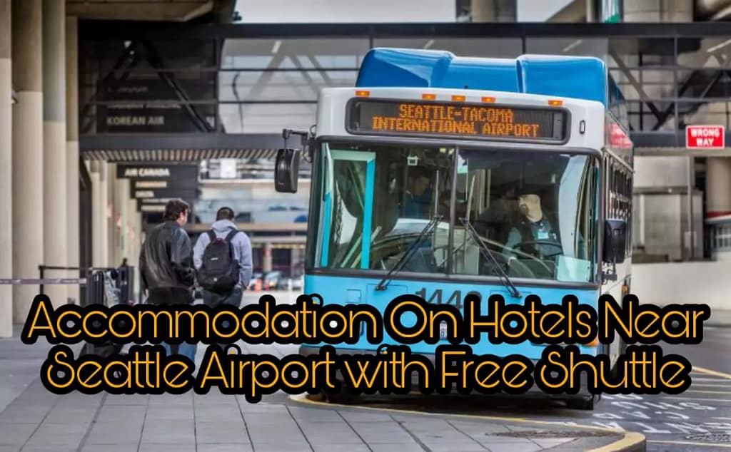 Accommodation On Hotels Near Seattle Airport with Free Shuttle