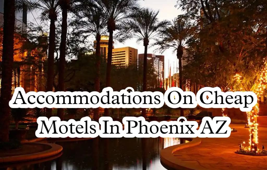 Accommodations On Cheap Motels In Phoenix AZ