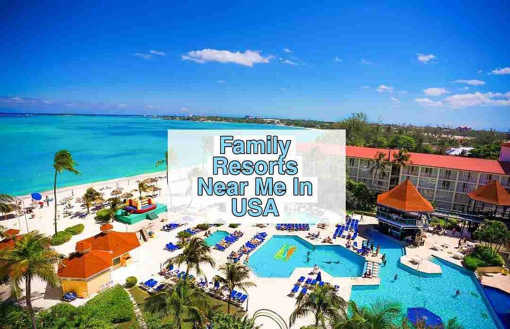 Family Resorts Near Me In USA