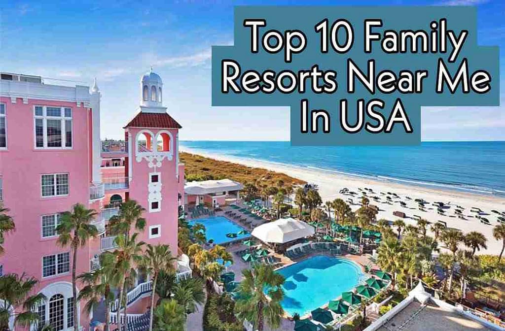 Top 10 Family Resorts Near Me In USA