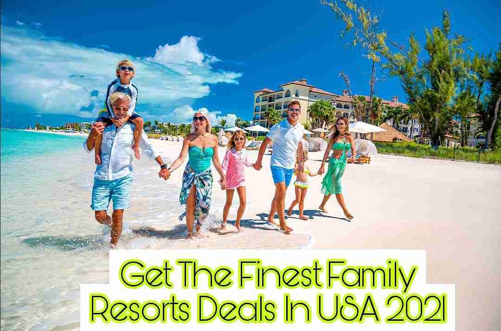 Get The Finest Family Resorts Deals In USA