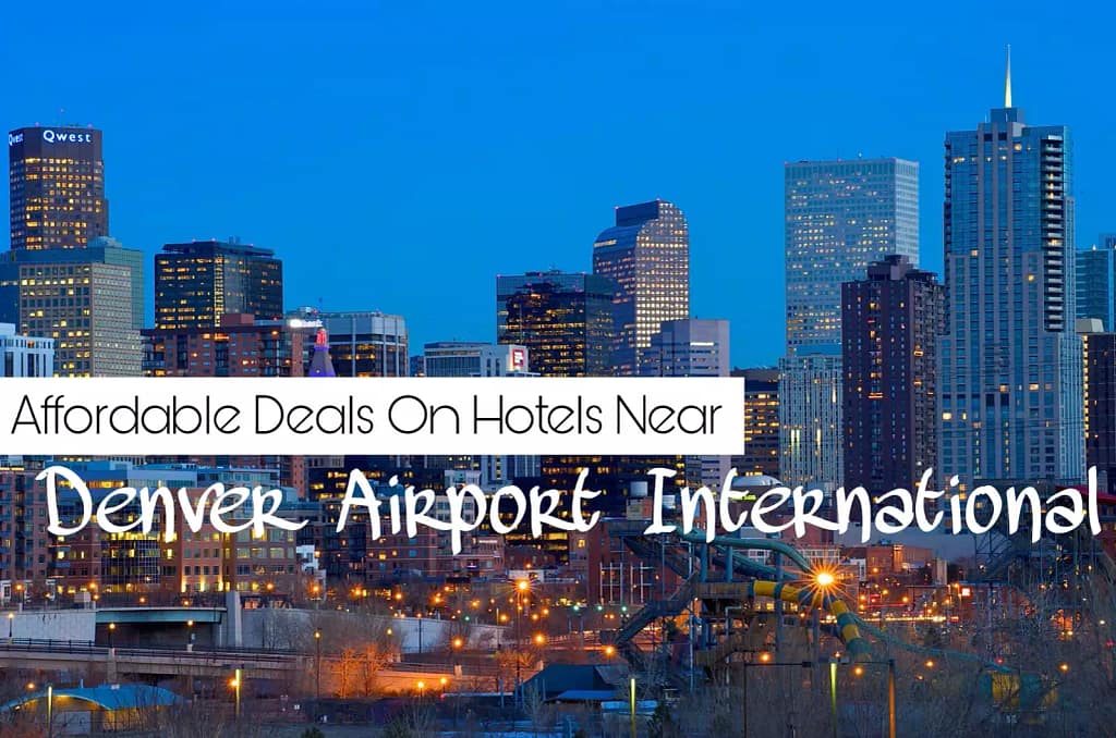 Affordable Deals On Hotels Near Denver Airport International