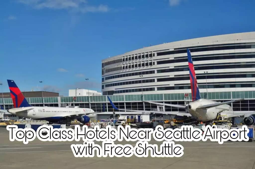 Top Class Hotels Near Seattle Airport with Free Shuttle