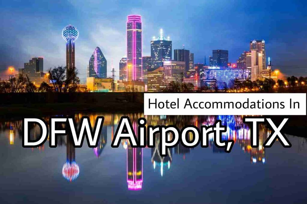 Hotel Accommodations In DFW Airport, TX