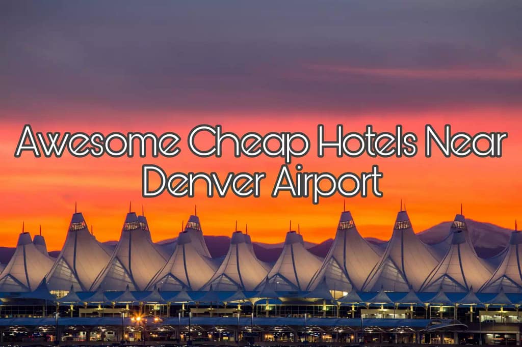 Awesome Cheap Hotels Near Denver Airport