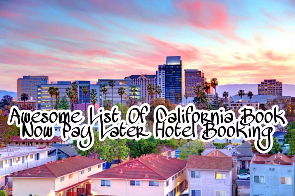 Awesome List Of California Book Now Pay Later Hotel Booking
