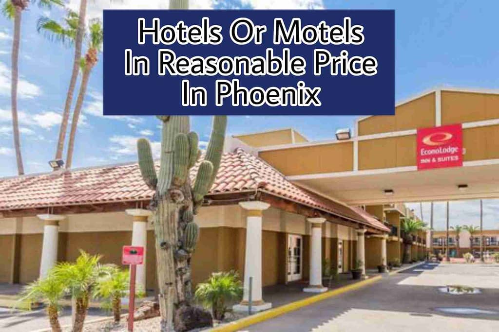 Hotels Or Motels In Reasonable Price In Phoenix