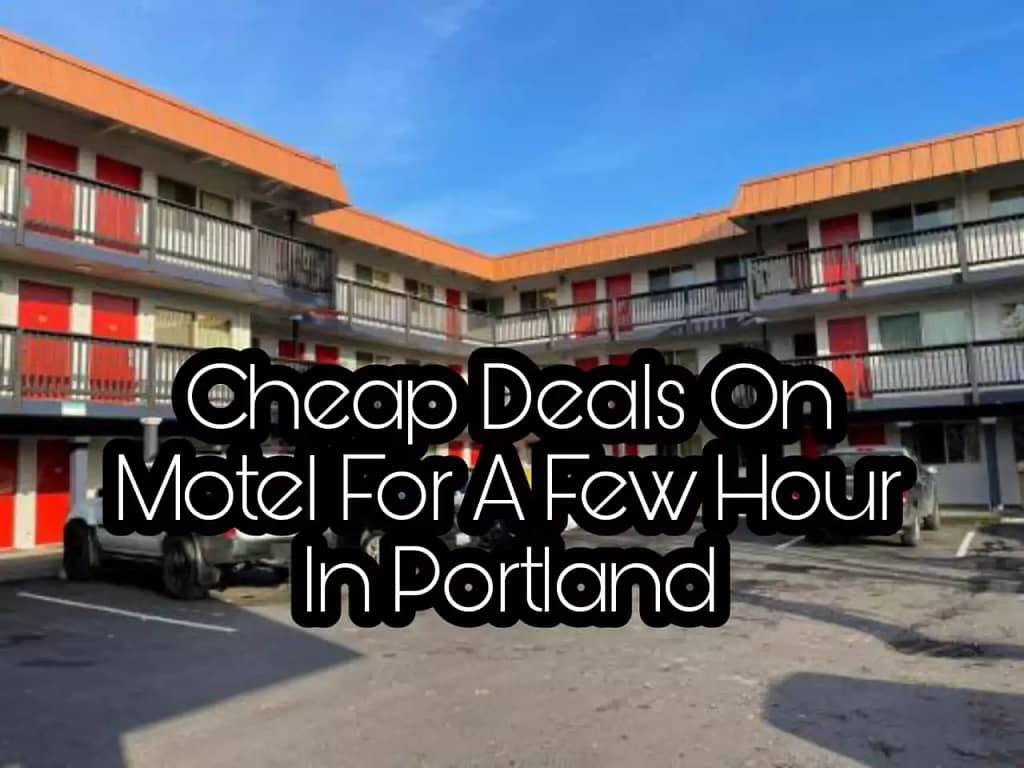 Cheap Deals On Motel For A Few Hour In Portland