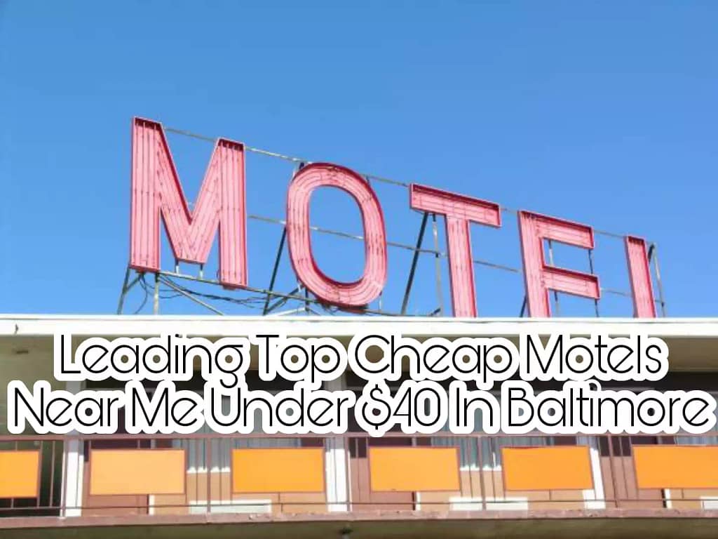 Leading Top Cheap Motels Near Me Under $40 In Baltimore
