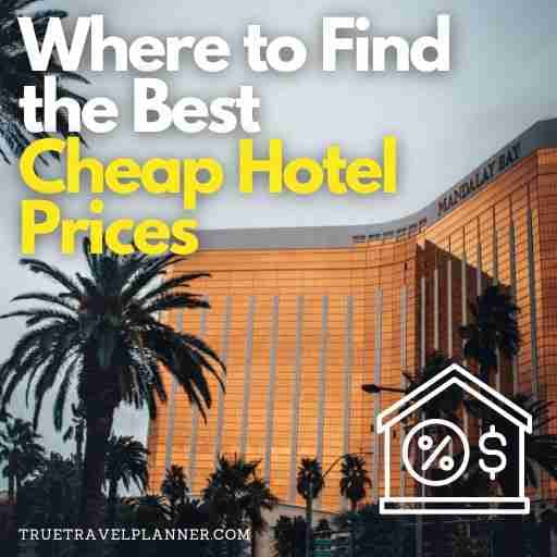 Where to Find the Best Cheap Hotel Prices?