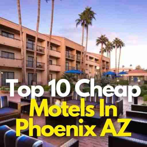 Top 10 Cheap Motels In Phoenix AZ