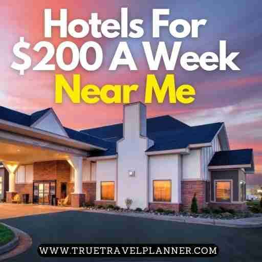 Hotels For $200 A Week Near Me