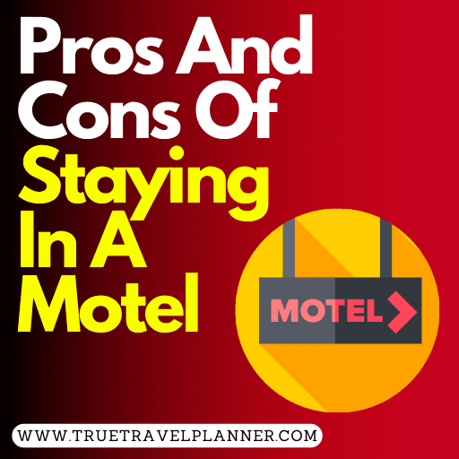 Pros And Cons Of Staying In A Motel