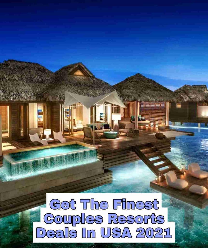 Get The Finest Couples Resorts Deals In USA 2021 