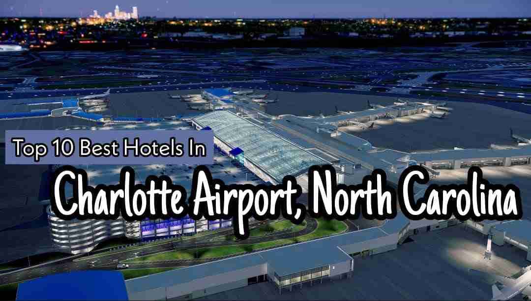 Top 10 Best Hotels In Charlotte Airport North Carolina 2021 