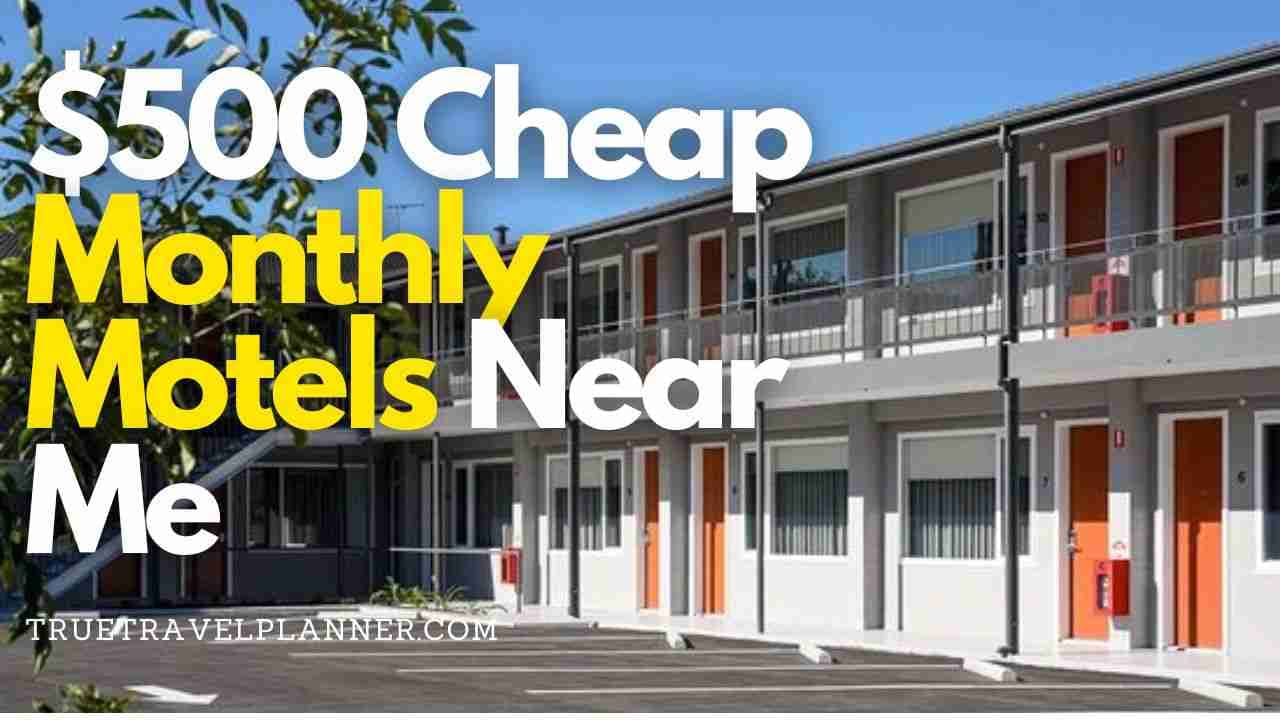 Cheap monthly motels near me under 500 truetravelplanner