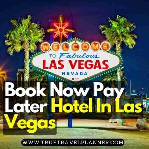 Best Deals On Book Now Pay Later Hotel Las Vegas - Top 10 Hotels NV