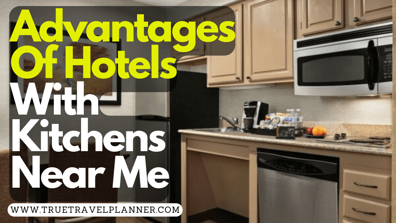 Advantages Of Hotels With Kitchens Near Me 